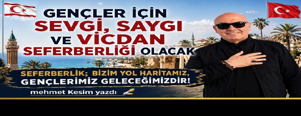 Mehmet Kesim Yazdı : Gençlerimiz İçin Sevgi, Saygı ve Vicdan Seferberliği Şart